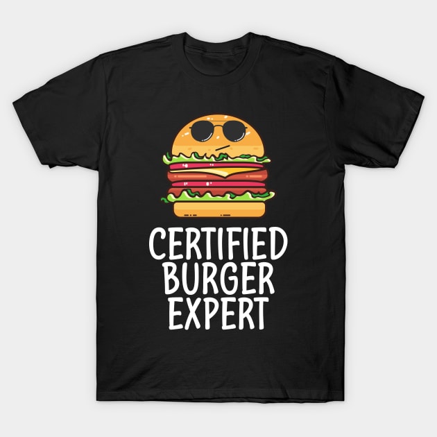 Certified Burger Expert - Burger Lover Gifts T-Shirt by Red Canopy Stores